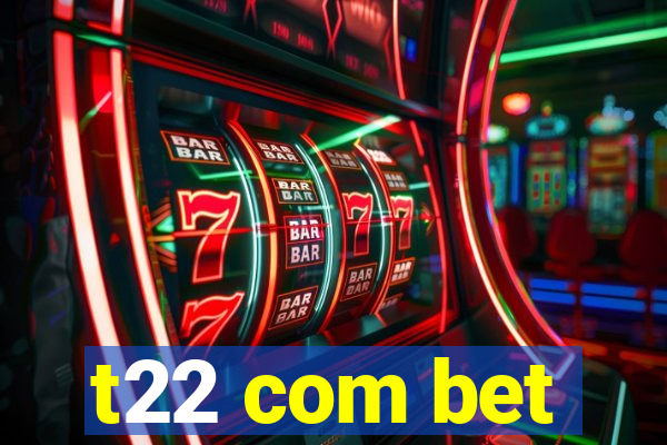 t22 com bet